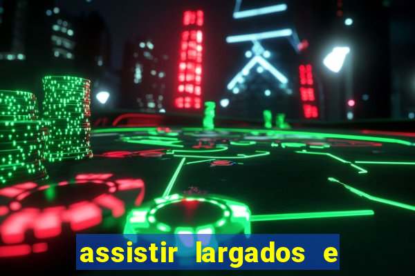 assistir largados e pelados a tribo